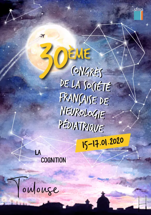 Toulouse, 30th Annual Meeting of the “ Société Française de Neurologie Pédiatrique ” (SFNP)